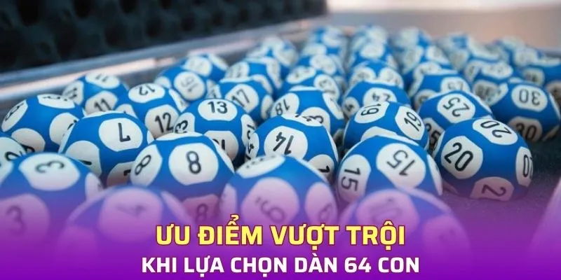 4 lợi ích khi lựa chọn phương pháp dự đoán dàn 64 con