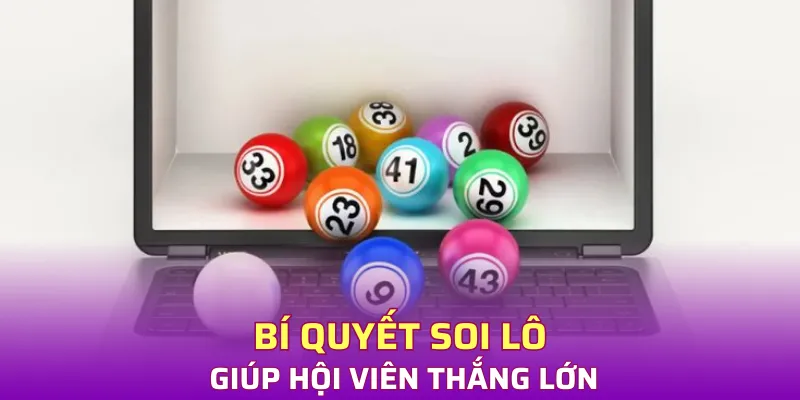 Bí quyết soi lô giúp hội viên thắng lớn
