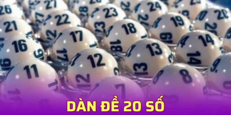 Dàn Đề 20 Số - Cách Chơi Đơn Giản Nhưng Đầy Tiềm Năng