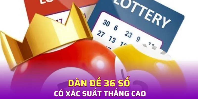 Dàn đề 36 số có xác suất thắng cao