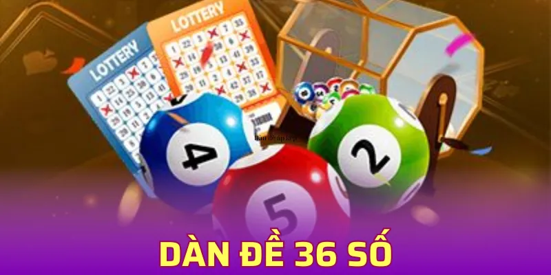 Dàn Đề 36 Số Mang Về Chiến Thắng Bất Bại Cho Người Chơi