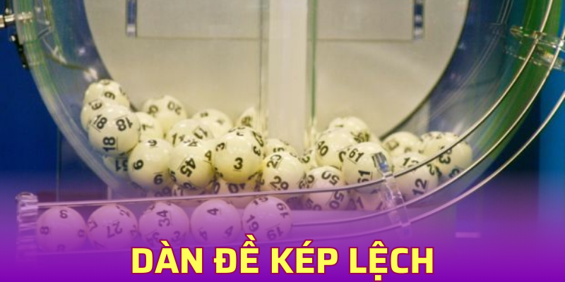 Dàn Đề Kép Lệch - Chiến Thuật Siêu Đỉnh Trúng Lô Triệu