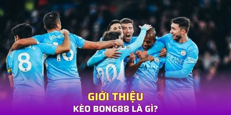 Kèo bong88 là gì?