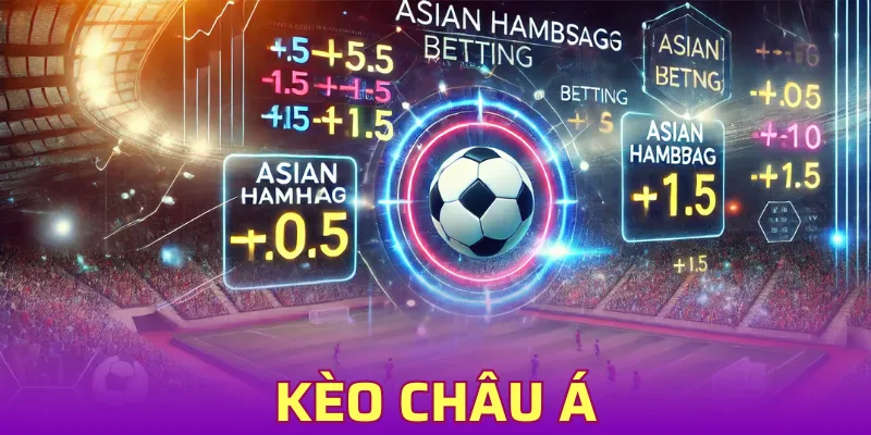 Kèo Châu Á - Thưởng Thức Những Trận Đấu Kịch Tính Top 1