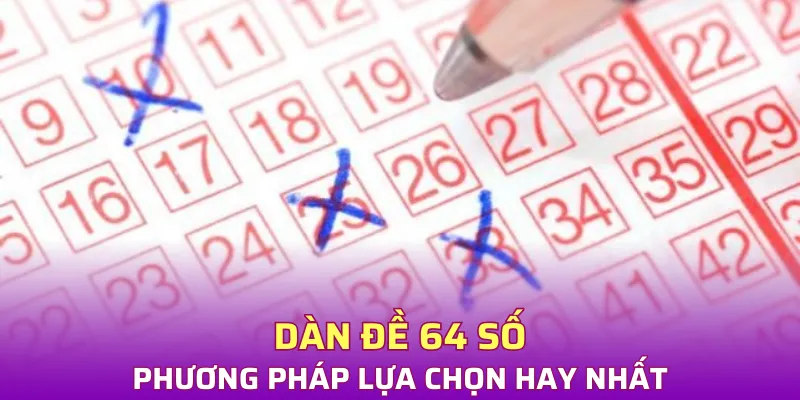 Dàn đề 64 số - Phương pháp lựa chọn hay nhất hiện nay