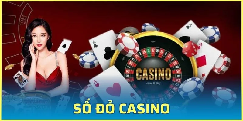 Số Đỏ Casino - Nhà Cái Hàng Đầu Được Yêu Thích Hiện Nay