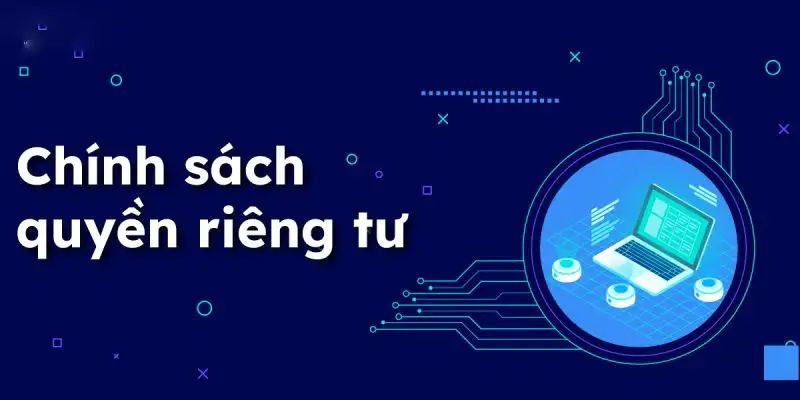 Nội dung chính người chơi cần nắm bắt về quyền riêng tư Typhu88
