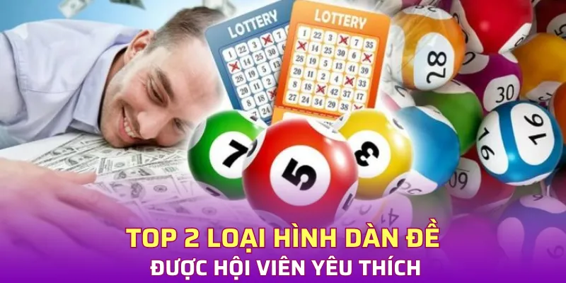 Top 2 loại hình dàn đề được hội viên yêu thích